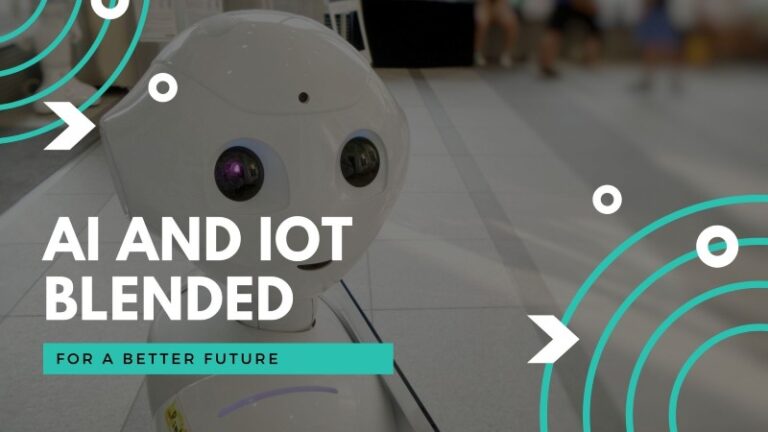 AI and IoT Blended For a better future